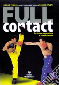 Full contact. Tecniche e preparazione al combattimento libro
