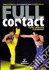 Full contact. Tecniche e preparazione al combattimento libro