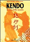 Kendo. La via della spada libro di Sasamori Junzo Karner Gordon