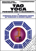 Tao yoga. Fusione dei cinque elementi