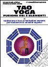 Tao yoga. Fusione dei cinque elementi libro