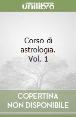 Corso di astrologia. Vol. 1 libro