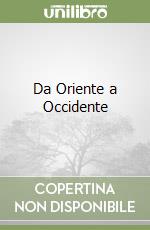 Da Oriente a Occidente libro