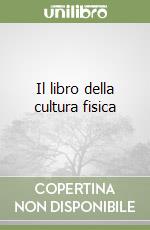 Il libro della cultura fisica libro