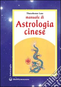 Manuale di astrologia cinese libro