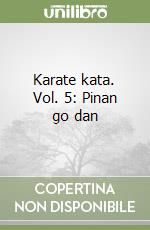 Karate kata. Vol. 5: Pinan go dan libro