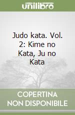 Judo kata. Vol. 2: Kime no Kata, Ju no Kata