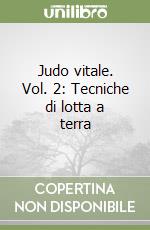 Judo vitale. Vol. 2: Tecniche di lotta a terra libro