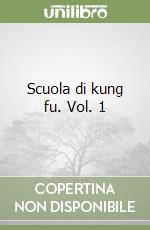 Scuola di kung fu. Vol. 1