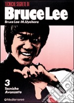 Bruce Lee tecniche segrete. Vol. 3: Tecniche avanzate libro