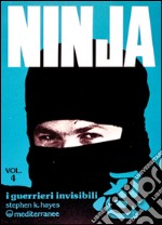 Ninja. Vol. 4: I guerrieri invisibili libro