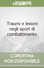 Traumi e lesioni negli sport di combattimento libro