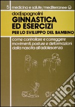 Ginnastica ed esercizi per lo sviluppo del bambino libro