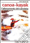 Canoa-kajak. L'allenamento del canoista libro