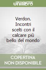 Verdon. Incontri scelti con il calcare più bello del mondo libro