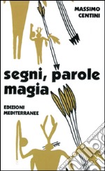 Segni, parole, magia. Il linguaggio magico libro