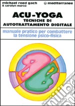 Acu-yoga. Tecniche di auto-trattamento digitale