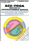 Acu-yoga. Tecniche di auto-trattamento digitale libro