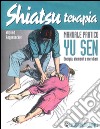 Shiatsuterapia. Yu sen. Energia, elementi e meridiani. Manuale pratico libro di Rappenecker Wilfried