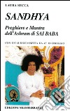 Sandhya. Preghiere e mantra dell'Ashram di Sai Baba libro