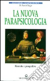 La nuova parapsicologia. Ricerche e prospettive libro di Scott Rogo D.