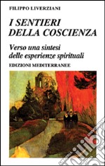 I sentieri della coscienza. Verso una sintesi delle esperienze spirituali libro