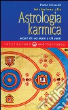 Iniziazione alla astrologia karmica. Scopri chi sei stato e chi sarai libro di Crimaldi Paolo