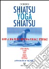 Shiatsu-yoga-shiatsu. Zone cerniera, meridiani, tsubo, nadi, chakra, asana: guida ad una nuova medicina naturale integrale libro di Cocchiola C. K.