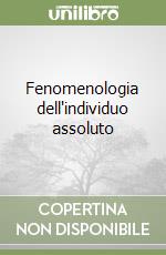 Fenomenologia dell'individuo assoluto