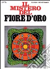 Il mistero del fiore d'oro libro