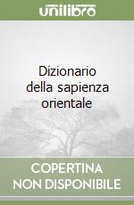 Dizionario della sapienza orientale libro