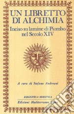 Un libretto di alchimia. Inciso su lamine di piombo nel secolo XIV libro