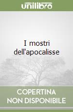 I mostri dell'apocalisse