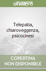 Telepatia, chiaroveggenza, psicocinesi libro