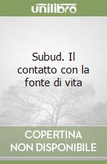 Subud. Il contatto con la fonte di vita libro