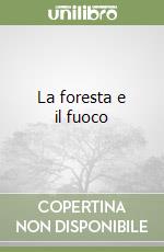 La foresta e il fuoco