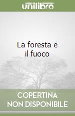 La foresta e il fuoco libro