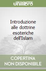 Introduzione alle dottrine esoteriche dell'Islam libro