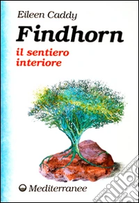 Findhorn il sentiero interiore