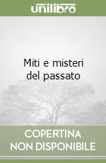 Miti e misteri del passato