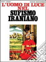 L'uomo di luce nel sufismo iraniano libro