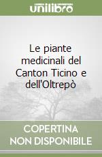 Le piante medicinali del Canton Ticino e dell'Oltrepò