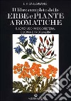 Il libro completo delle erbe e piante aromatiche. Il loro uso in erboristeria, cucina e profumeria libro di Da Legnano L. P.