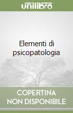 Elementi di psicopatologia libro