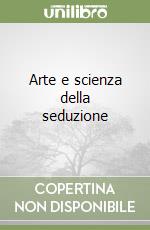 Arte e scienza della seduzione libro