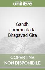 Gandhi commenta la Bhagavad Gita libro