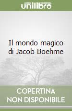 Il mondo magico di Jacob Boehme libro