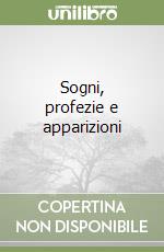 Sogni, profezie e apparizioni libro