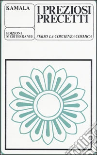 I preziosi precetti. Verso la coscienza cosmica libro