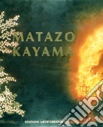 Matazo Kayama. Ediz. a colori libro